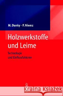 Holzwerkstoffe Und Leime: Technologie Und Einflussfaktoren Dunky, Manfred 9783540429807 Springer