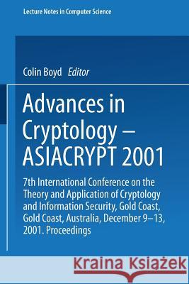 Advances in Cryptology -- Asiacrypt 2001: 7th International Conference on the Theory and Application of Cryptology and Information Security Gold Coast Boyd, Colin 9783540429876