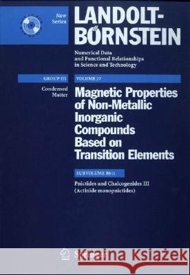 Pnictides and Chalcogenides III (Actinide Monopnictides) D. Kaczorowski R. Troc Robert Troc 9783540429982 Springer