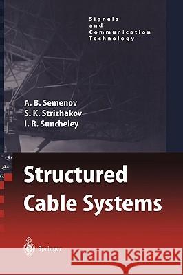 Structured Cable Systems A.B. Semenov, S.K. Strizhakov, I.R. Suncheley, N. Bolotnik, J. Bogatova 9783540430001 Springer-Verlag Berlin and Heidelberg GmbH & 