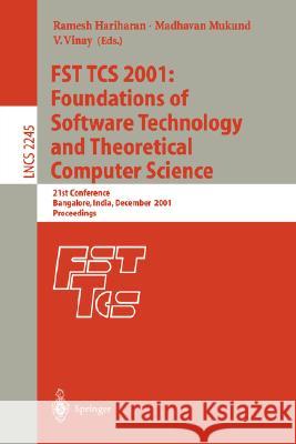 Fst Tcs 2001: Foundations of Software Technology and Theoretical Computer Science: 21st Conference, Bangalore, India, December 13-15, 2001, Proceeding Hariharan, Ramesh 9783540430025 Springer