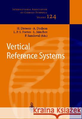 Vertical Reference Systems: Iag Symposium Cartagena, Colombia, February 20-23, 2001 Drewes, Hermann 9783540430117