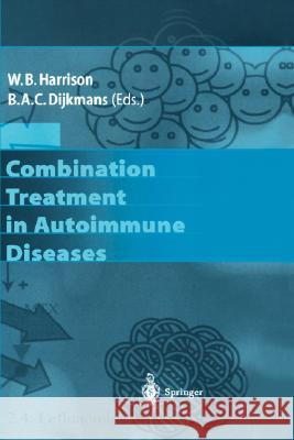 Combination Treatment in Autoimmune Diseases Karsten A. C. Urban W. B. Harrison B. A. C. Dijkmans 9783540430360 Springer