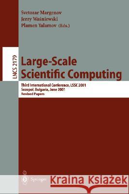 Large-Scale Scientific Computing: Third International Conference, LSSC 2001, Sozopol, Bulgaria, June 6-10, 2001. Revised Papers Svetozar D. Margenov, Jerzy Wasniewski, Plamen Yalamov 9783540430438