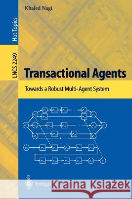 Transactional Agents: Towards a Robust Multi-Agent System Nagi, Khaled 9783540430469 Springer