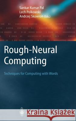 Rough-Neural Computing: Techniques for Computing with Words Sankar Kumar Pal, Lech Polkowski 9783540430599 Springer-Verlag Berlin and Heidelberg GmbH & 