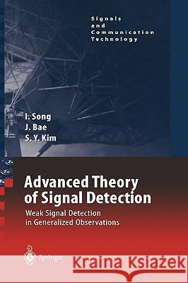 Advanced Theory of Signal Detection: Weak Signal Detection in Generalized Observations Song, Iickho 9783540430643 Springer