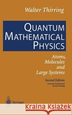 Quantum Mathematical Physics: Atoms, Molecules and Large Systems Harrell, E. M. 9783540430780 Springer