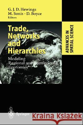 Trade, Networks and Hierarchies: Modeling Regional and Interregional Economies Hewings, Geoffrey J. D. 9783540430872
