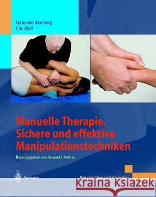 Manuelle Therapie. Sichere Und Effektive Manipulationstechniken Berg, Frans van den Wolf, Udo  9783540430995 Springer, Berlin