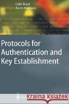 Protocols for Authentication and Key Establishment Colin Boyd Anish Mathuria 9783540431077