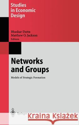 Networks and Groups: Models of Strategic Formation Dutta, Bhaskar 9783540431138 Springer