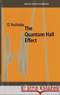 The Quantum Hall Effect Daijiro Yoshioka 9783540431152 Springer