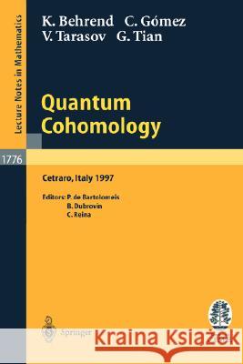 Quantum Cohomology: Lectures Given at the C.I.M.E. Summer School Held in Cetraro, Italy, June 30 - July 8, 1997 Behrend, K. 9783540431213 Springer