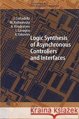 Logic Synthesis for Asynchronous Controllers and Interfaces J. Cortadellam M. Kishinevsky A. Kondratyev 9783540431527 Springer