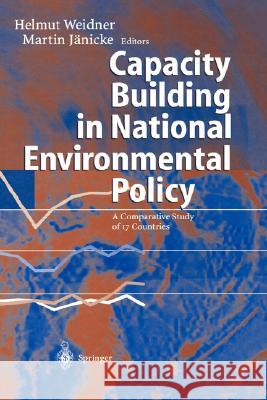 Capacity Building in National Environmental Policy: A Comparative Study of 17 Countries Jörgens, H. 9783540431589 Springer