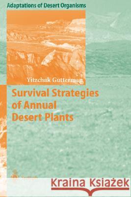 Survival Strategies of Annual Desert Plants Y. Gutterman Yitzchak Gutterman 9783540431725 Springer