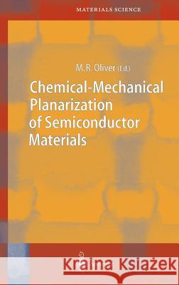 Chemical-Mechanical Planarization of Semiconductor Materials Michael R. Oliver 9783540431817 Springer