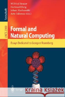 Formal and Natural Computing: Essays Dedicated to Grzegorz Rozenberg Wilfried Brauer, Hartmut Ehrig, Juhani Karhumäki, Arto K. Salomaa 9783540431909