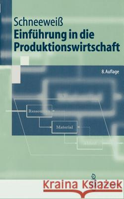 Einführung in Die Produktionswirtschaft Schneeweiß, Christoph 9783540431923 Springer