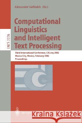 Computational Linguistics and Intelligent Text Processing: Third International Conference, Cicling 2002, Mexico City, Mexico, February 17-23, 2002 Pro Gelbukh, Alexander 9783540432197 Springer