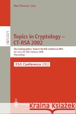 Topics in Cryptology - CT-RSA 2002: The Cryptographer's Track at the RSA Conference 2002, San Jose, CA, USA, February 18-22, 2002, Proceedings Bart Preneel 9783540432241 Springer-Verlag Berlin and Heidelberg GmbH & 