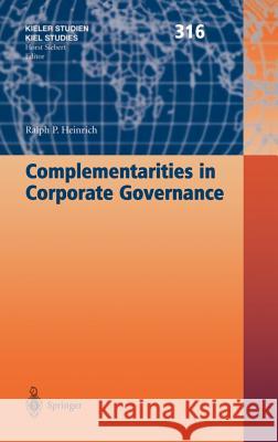 Complementarities in Corporate Governance Ralph P. Heinrich R. P. Heinrich 9783540432265 Springer