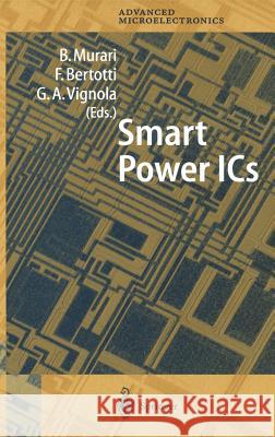 Smart Power ICs: Technologies and Applications Bruno Murari, Franco Bertotti, Guiovanni A. Vignola 9783540432388 Springer-Verlag Berlin and Heidelberg GmbH & 