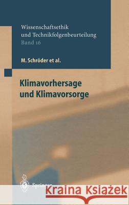 Klimavorhersage und Klimavorsorge M. Schröder, A. Grunwald, M. Clausen, A. Hense, S. Lingner, G. Klepper, K. Ott, D. Schmitt, D. Sprinz, F. Wütscher 9783540432395 Springer-Verlag Berlin and Heidelberg GmbH & 