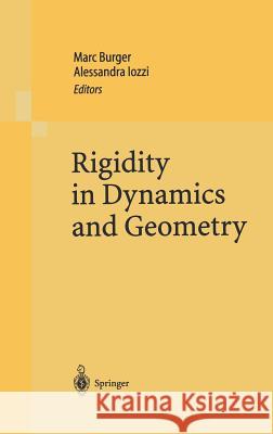 Rigidity in Dynamics and Geometry: Contributions from the Programme Ergodic Theory, Geometric Rigidity and Number Theory, Isaac Newton Institute for t Burger, Marc 9783540432432 Springer