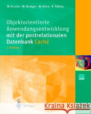 Objektorientierte Anwendungsentwicklung Mit Der Postrelationalen Datenbank Caché Kirsten, Wolfgang 9783540432487 Springer, Berlin