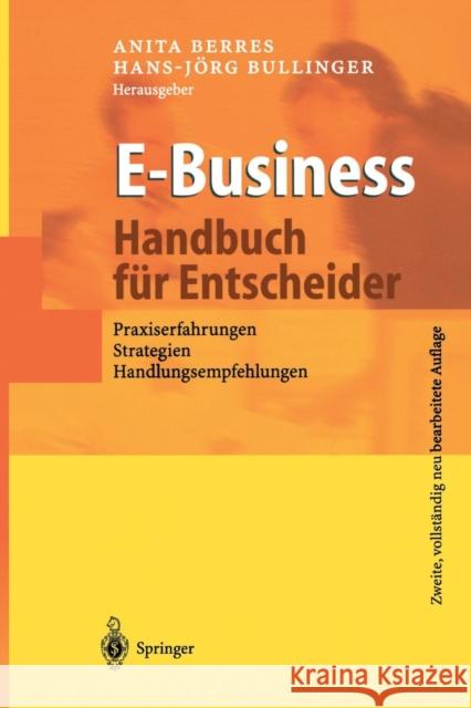 E-Business - Handbuch Für Entscheider: Praxiserfahrungen, Strategien, Handlungsempfehlungen Berres, Anita 9783540432630