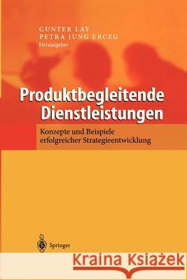 Produktbegleitende Dienstleistungen: Konzepte Und Beispiele Erfolgreicher Strategieentwicklung Lay, Gunter 9783540432784 Springer