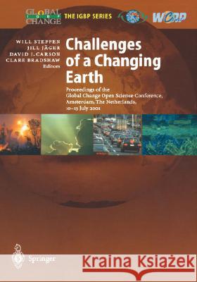 Challenges of a Changing Earth: Proceedings of the Global Change Open Science Conference, Amsterdam, the Netherlands, 10-13 July 2001 Steffen, Will 9783540433088 Springer