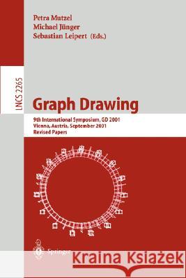 Graph Drawing: 9th International Symposium, GD 2001 Vienna, Austria, September 23-26, 2001, Revised Papers Mutzel, Petra 9783540433095 Springer