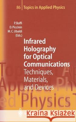 Infrared Holography for Optical Communications: Techniques, Materials and Devices Boffi, Pierpaolo 9783540433149