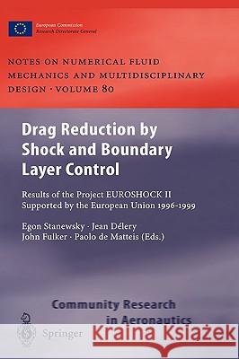Drag Reduction by Shock and Boundary Layer Control: Results of the Project Euroshock II. Supported by the European Union 1996-1999 Stanewsky, Egon 9783540433170
