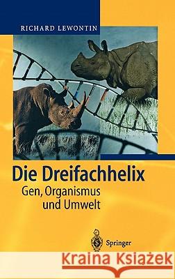 Die Dreifachhelix: Gen, Organismus Und Umwelt Pillmann, A. 9783540433255 Springer