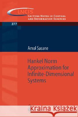 Hankel Norm Approximation for Infinite-Dimensional Systems Amol Sasane A. Sasane 9783540433279 Springer