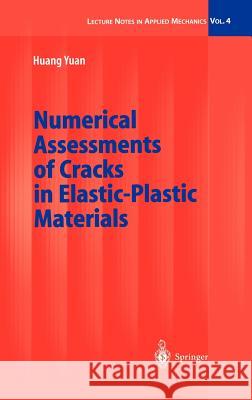 Numerical Assessments of Cracks in Elastic-Plastic Materials Harm Derksen Huang Yuan 9783540433361 Springer