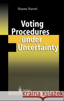 Voting Procedures Under Uncertainty Nurmi, Hannu 9783540433521
