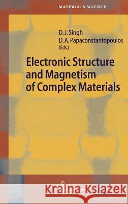Electronic Structure and Magnetism of Complex Materials David J. Singh D. J. Singhm D. a. Papaconstantopoulos 9783540433828 Springer