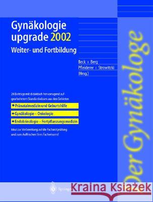 Gynäkologie upgrade 2002: Weiter-und Fortbildung L. Beck, D. Berg, A. Pfleiderer, T. Strowitzki 9783540433989 Springer-Verlag Berlin and Heidelberg GmbH & 