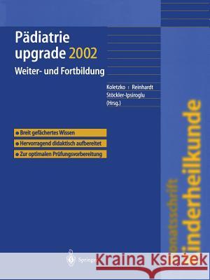 Pädiatrie upgrade 2002: Weiter- und Fortbildung B. Koletzko, D. Reinhardt, S. Stöckler-Ipsiroglu 9783540434016 Springer-Verlag Berlin and Heidelberg GmbH & 