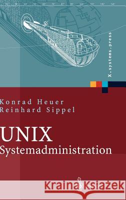 Unix-Systemadministration: Linux, Solaris, Aix, Freebsd, Tru64-Unix Heuer, Konrad 9783540434184 Springer