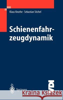 Schienenfahrzeugdynamik Klaus Knothe Sebastian Stichel 9783540434290 Springer