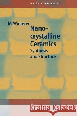 Nanocrystalline Ceramics: Synthesis and Structure Winterer, Markus 9783540434337 Springer