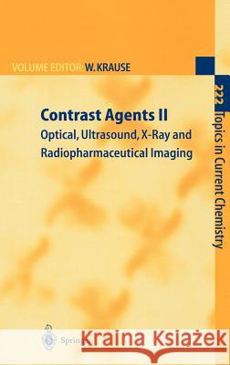 Contrast Agents II: Optical, Ultrasound, X-Ray and Radiopharmaceutical Imaging Krause, Werner 9783540434511