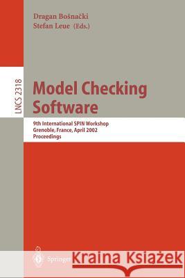 Model Checking Software: 9th International Spin Workshop Grenoble, France, April 11-13, 2002 Proceedings Bosnacki, Dragan 9783540434771 Springer Berlin Heidelberg