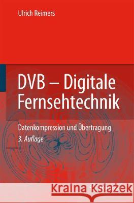Dvb - Digitale Fernsehtechnik: Datenkompression Und Übertragung Reimers, Ulrich 9783540434900
